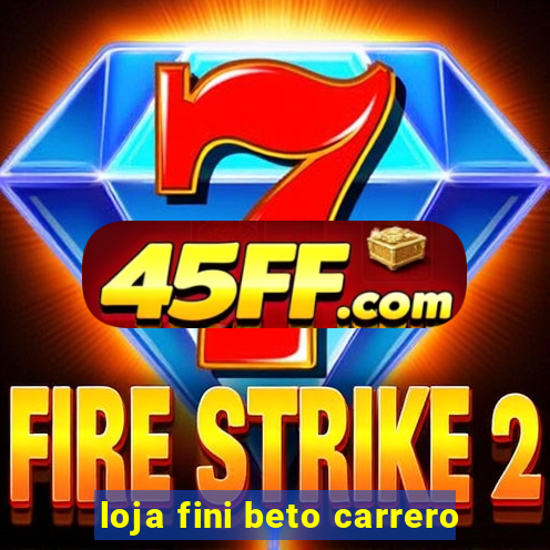 loja fini beto carrero
